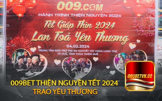 009bet Thiện Nguyện Tết 2024 Trao yêu thương