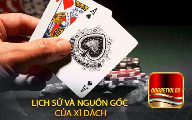 Lịch sử và nguồn gốc của xì dách